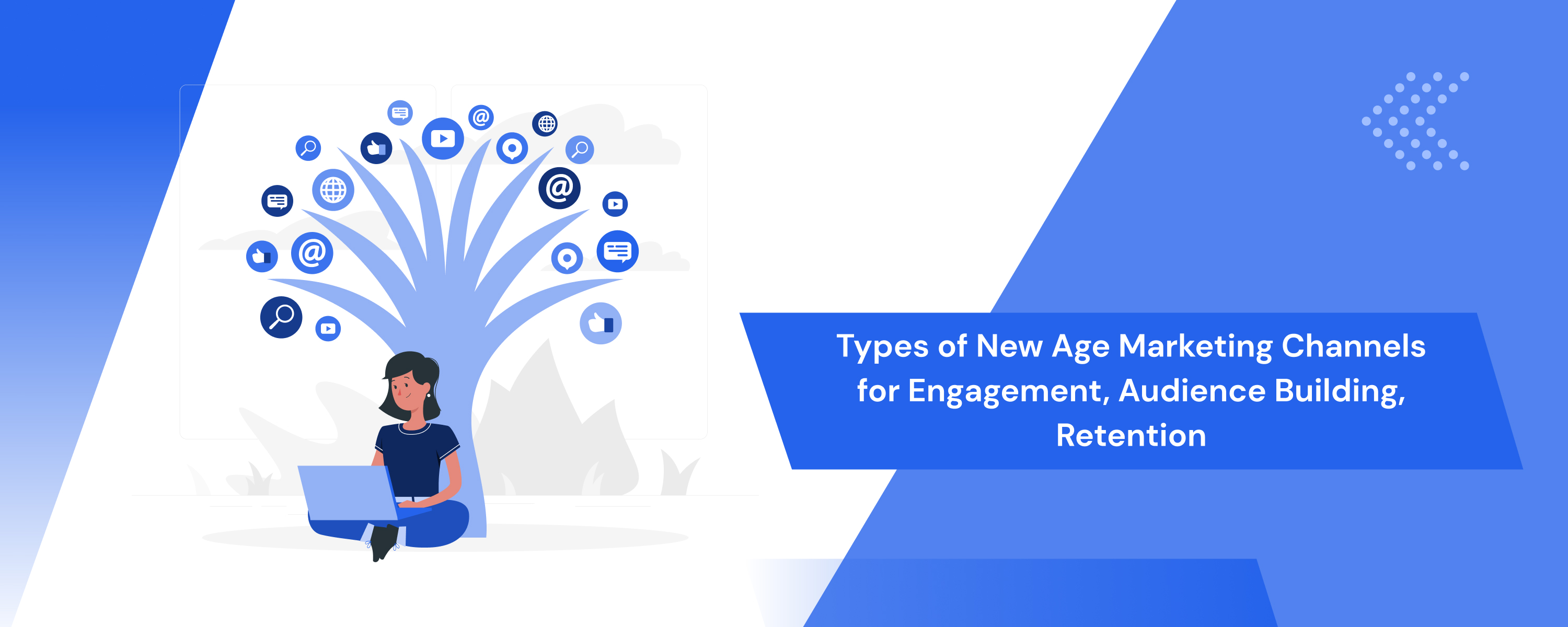 Types of New Age Marketing Channels for More Engagement and Retention