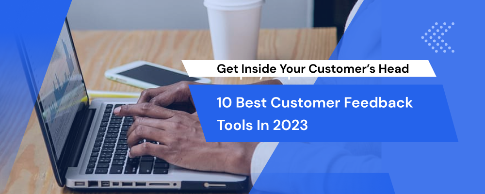 10 Best Customer Feedback Tools in 2023.