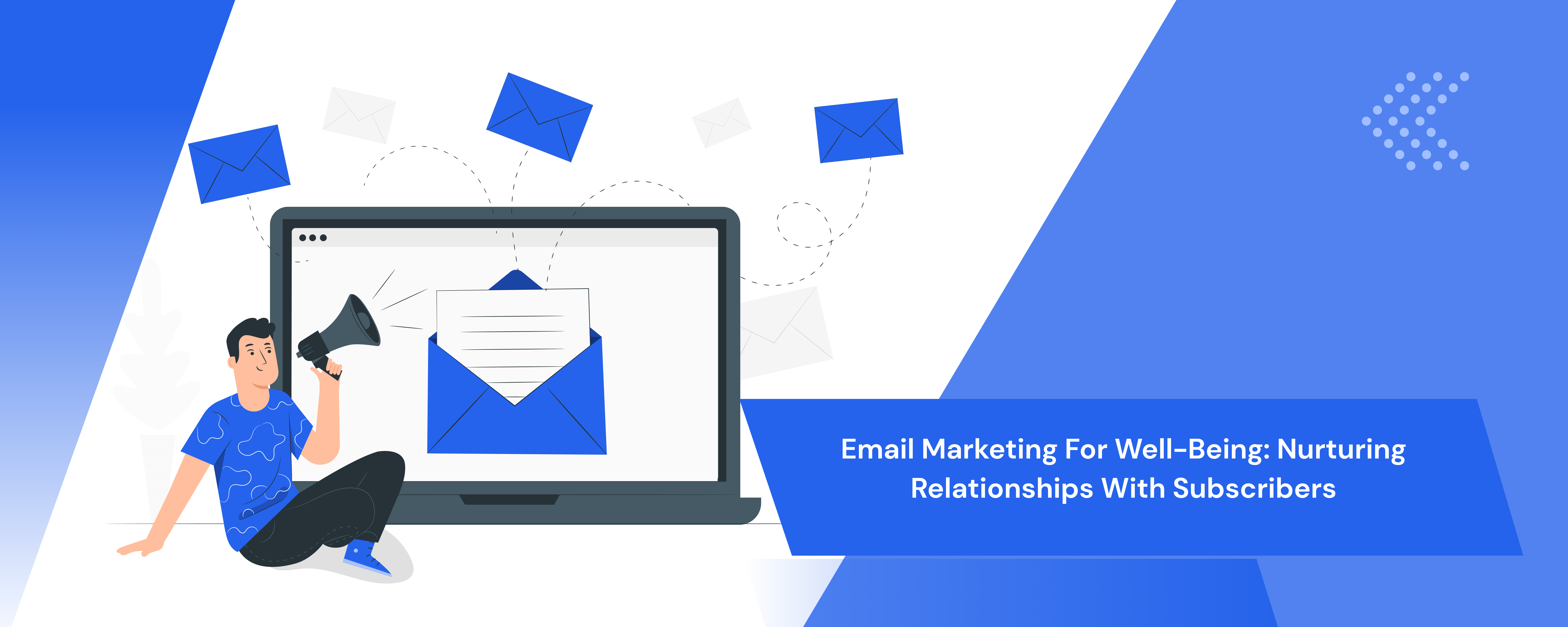 Email Marketing for Well-Being: Nurturing Relationships with Subscribers