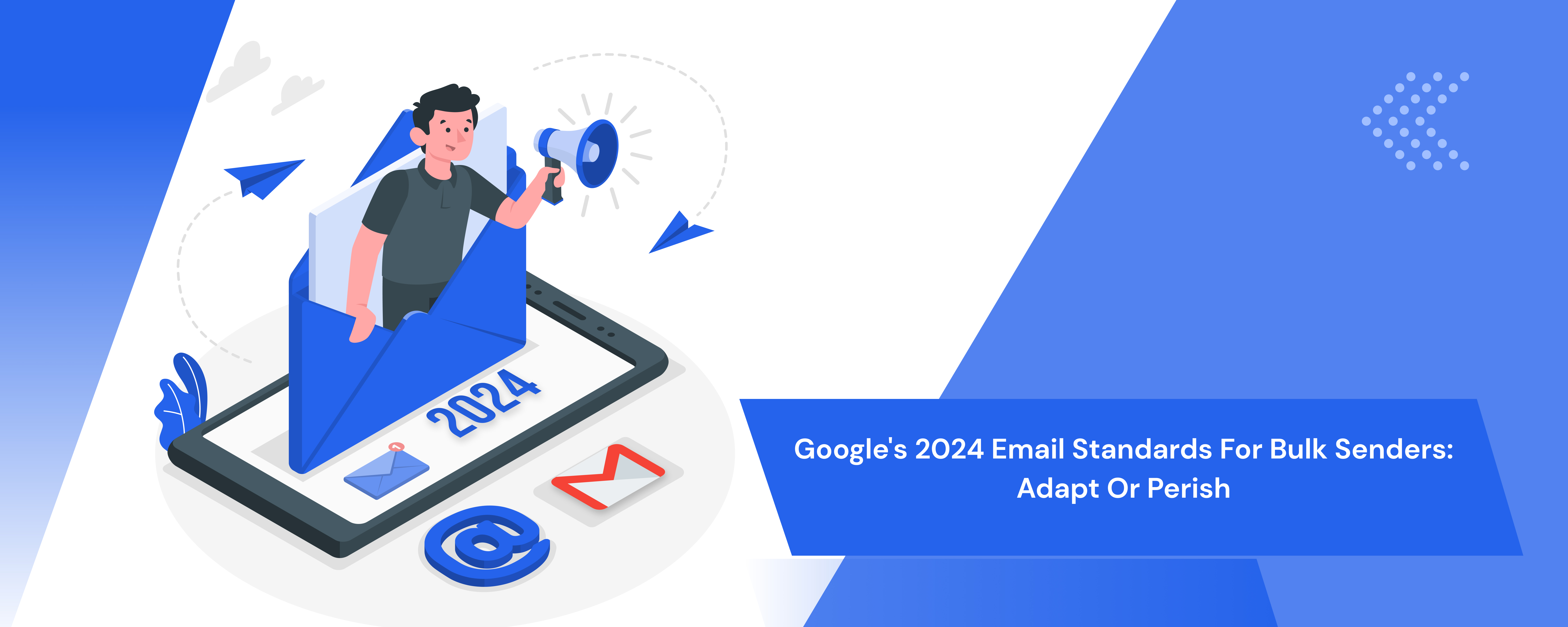 Google's 2024 Email Standards for Bulk Senders: Adapt or Perish