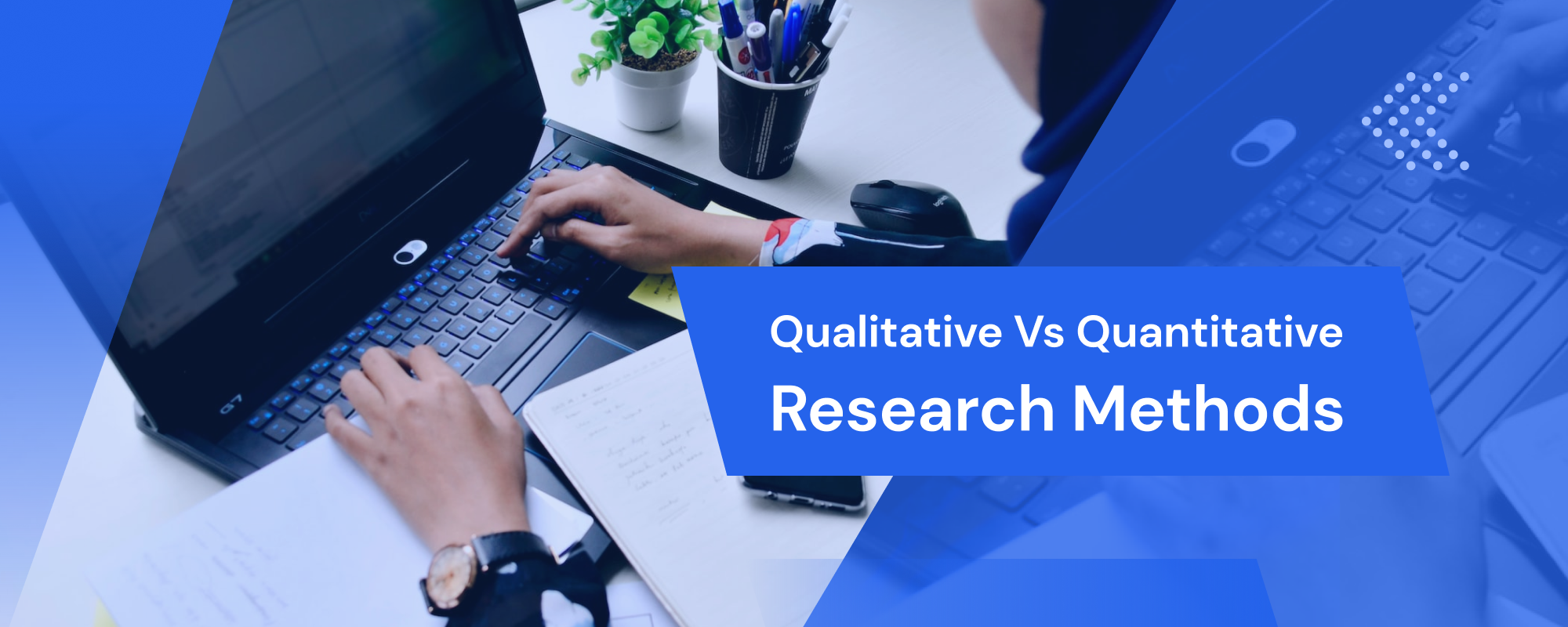  Qualitative and Quantitative Research