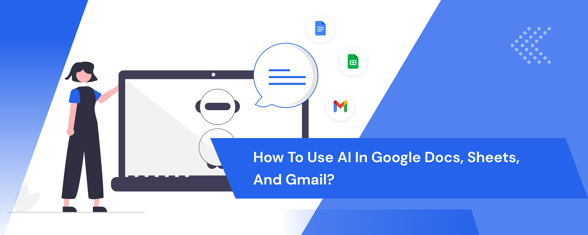 How to Use AI in Google Docs, Sheets, and Gmail?